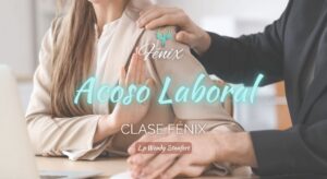 Clase Fénix - Combatiendo el Acoso Laboral: Un Enfoque Consciente