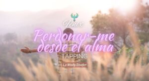 Tapping - Perdonarme y perdonar desde el alma