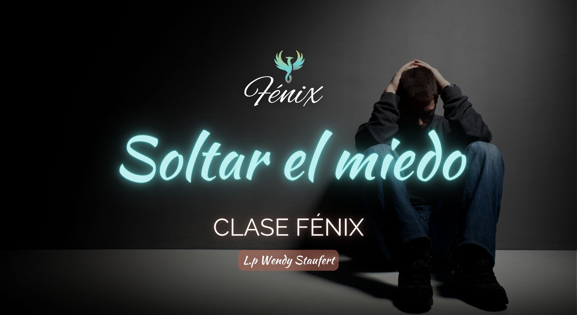 Clase Fénix - Soltar el miedo
